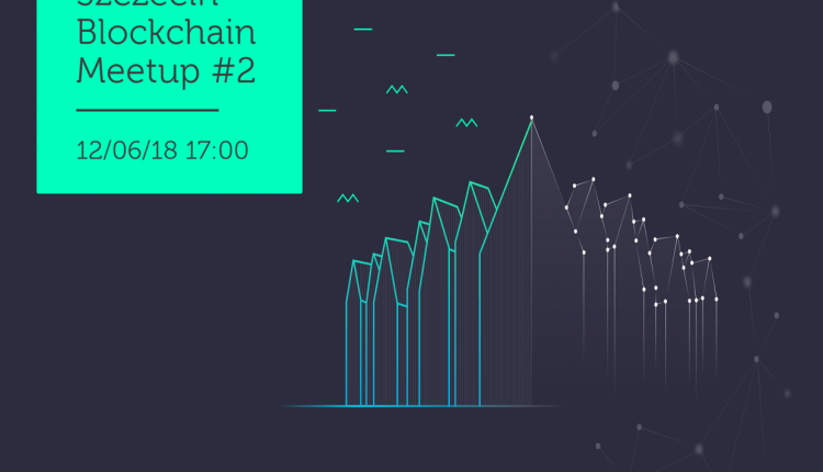 12.06.2018 – Szczecin Blockchain Meetup #2