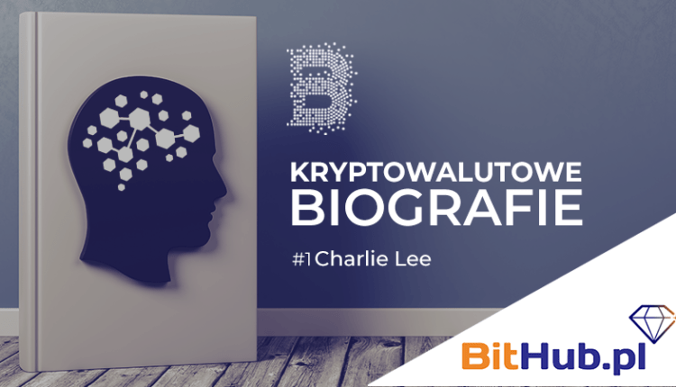 Kryptowalutowe biografie BitHub #1 | Charlie Lee (Litecoin)