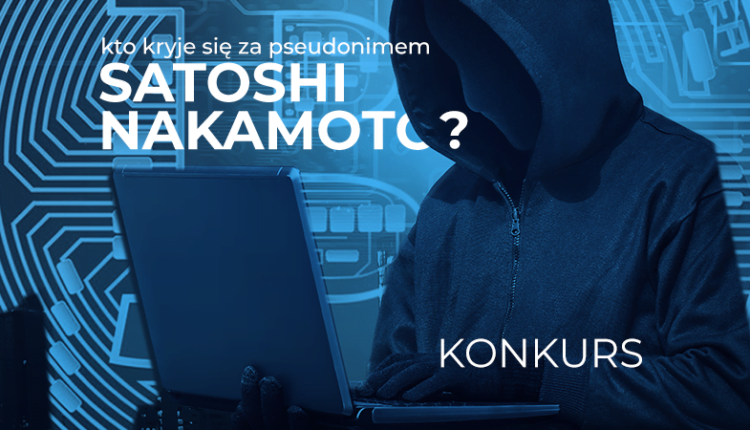 KONKURS | Kto kryje się za pseudonimem Satoshi Nakamoto?