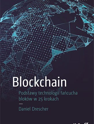 12 Blockchain. Podstawy technologii łańcucha bloków w 25 krokach Daniel Drescher
