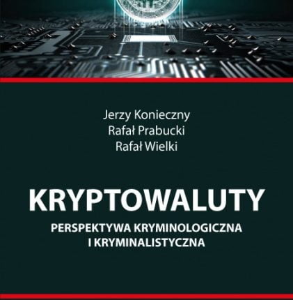 20 Kryptowaluty Perspektywa kryminologiczna i kryminalistyczna dr hab prof UO Jerzy Konieczny, mgr Rafał Prabucki, mgr Rafał Wielki