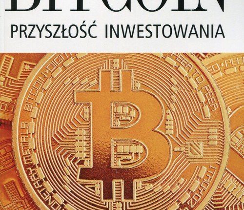 3 Bitcoin Przyszłość inwestowania Lis Markiewicz Przemysław Nowak Szymon