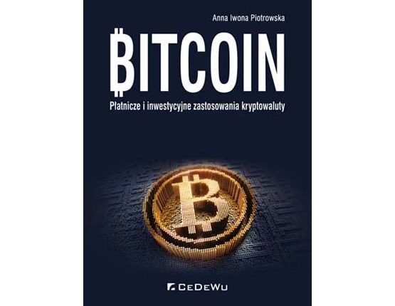 9 BITCOIN PŁATNICZE I INWESTYCYJNE ZASTOSOWANIA KRYPTOWALUTY Piotrowska Anna