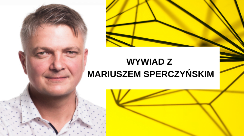 WYWIAD Z MARIUSZEM SPERCZYŃSKIM