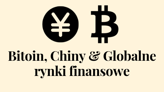 Bitcoin, Chiny i globalne rynki finansowe