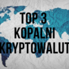kopalni kryptowalut TOP 3 na świecie kryptowaluty kopalnia WDMS 2019