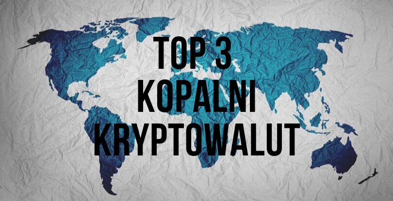 kopalni kryptowalut TOP 3 na świecie kryptowaluty kopalnia WDMS 2019