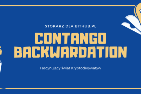 Kryptoderywatywy – efekt Contango i Backwardation