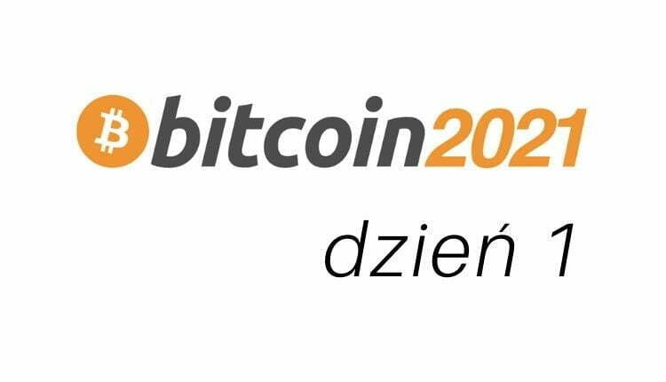 Podsumowanie pierwszego dnia konferencji Bitcoin 2021 w Miami