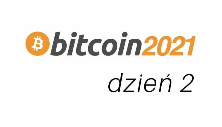 Podsumowanie drugiego dnia konferencji Bitcoin 2021 w Miami