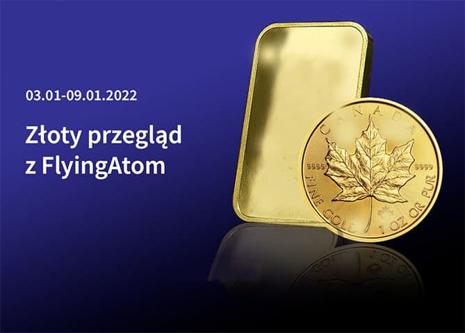 Złoto Przebiło 1830 USD, Inflacja W Polsce Powyżej 8% – Złoty Przegląd Z FlyingAtom.Gold, 03.01-09.01.2022
