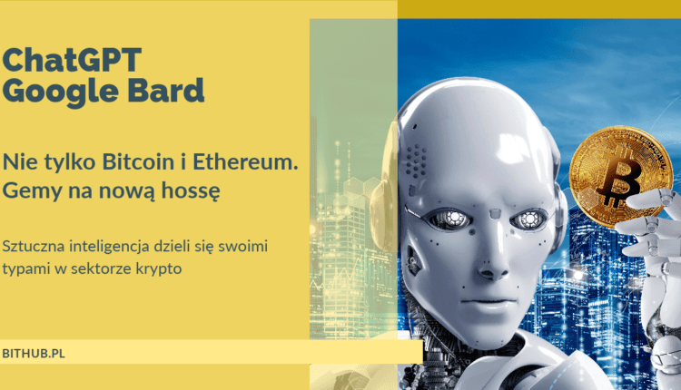 ChatGPT-4 i Google Bard rekomendują 5 kryptowalut o niskiej kapitalizacji na nową hossę. Czy to gemy?