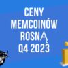 Niebieska grafika z wykresami i kryptowalutami oraz napisem "ceny memcoinów rosną q4 2023"