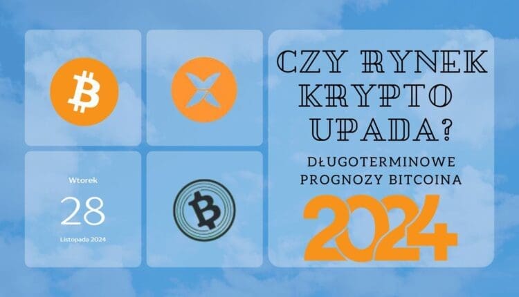 Długoterminowe prognozy ceny bitcoina na 2024. Czy rynek krypto upada?