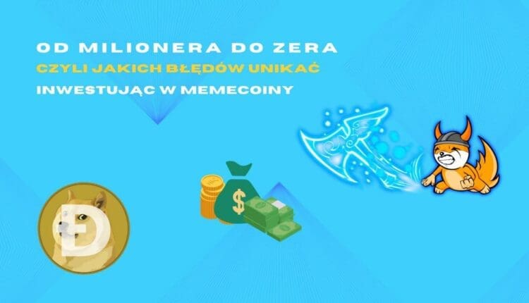 Od milionera do zera, czyli jakich błędów unikać inwestując w memecoiny
