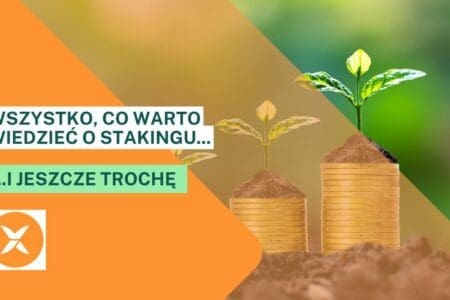 Wszystko, co warto wiedzieć o stakingu… i jeszcze trochę