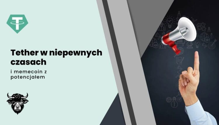 Wytrzymałość Tethera w niepewnych czasach i mem-coin WSM z potencjałem