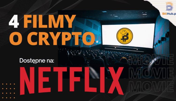4 filmy o kryptowalutach dostępne na platformie Netflix
