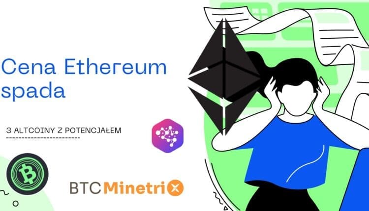 Cena Ethereum spada w obliczu niepewności regulacyjnych. Te trzy kryptowaluty mogą być dobrą alternatywą