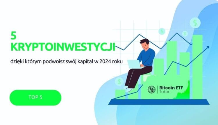5 kryptoinwestycji, dzięki którym możesz nawet podwoić swój kapitał w 2024 r.
