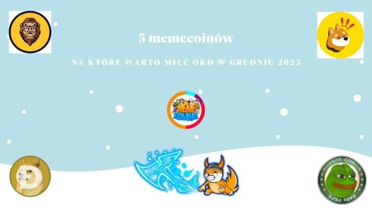 5 memecoinów, na które warto mieć oko w grudniu 2023