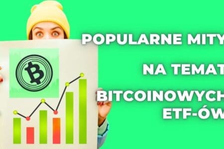 Popularne mity na temat bitcoinowych ETF-ów