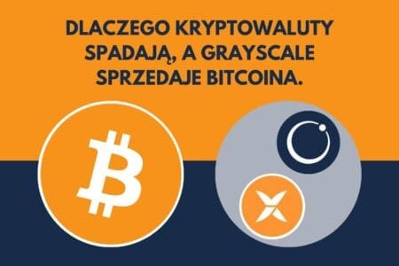 Dlaczego kryptowaluty spadają, a Grayscale sprzedaje Bitcoina. Czy nowe przedsprzedaże mają więcej plusów?