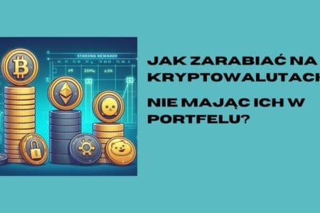 Jak zarabiać na kryptowalutach nie mając ich w portfelu?