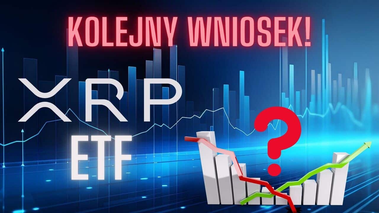 Informacja o kolejnym wniosku w sprawie XRP ETF.