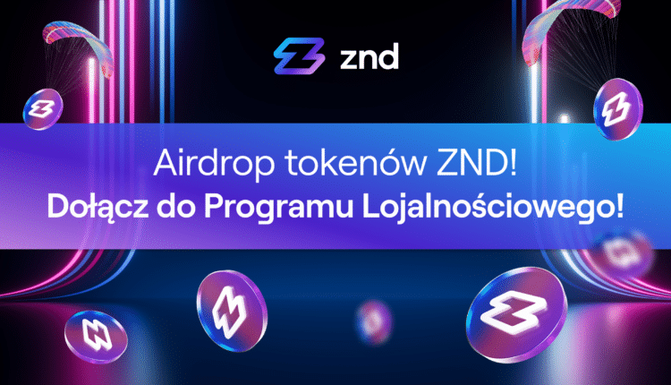 ZND Loyalty Program Airdrop – nowa szansa na zdobycie ZND!