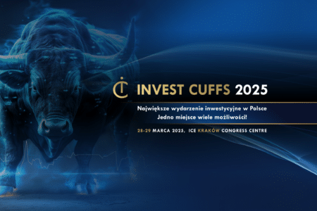 Dowiedz się, jak inwestują najlepsi! Zapraszamy na Invest Cuffs 2025, największy Kongres Inwestycyjny w Polsce