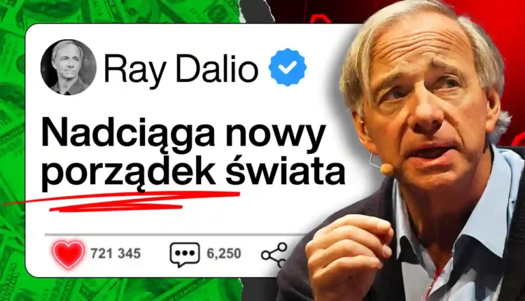 Ray Dalio ostrzega! Porządek monetarny zaczyna się rozpadać. Co stanie się z naszymi pieniędzmi?